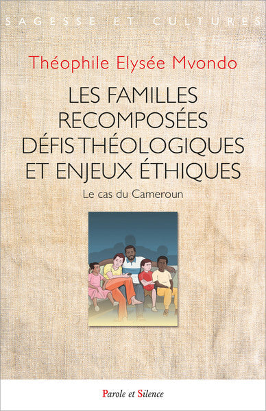 Les familles recomposées : défis théologiques et enjeux éthiques : le cas du Cameroun Religion & Esotericism