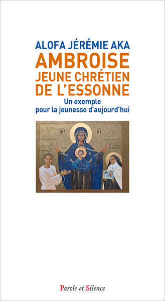 Ambroise, jeune chrétien de l'Essonne : un exemple pour la jeunesse d'aujourd'hui Religion & Esotericism