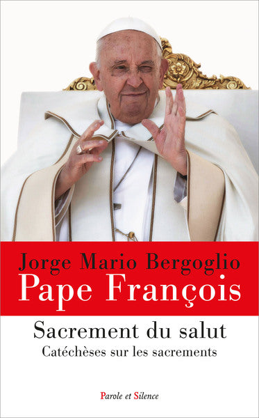 Sacrement du salut : catéchèses sur les sacrements Religion & Esotericism