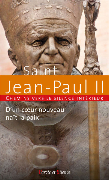 Chemins vers le silence intérieur avec saint Jean-Paul II : d'un coeur nouveau naît la paix Religion & Esotericism