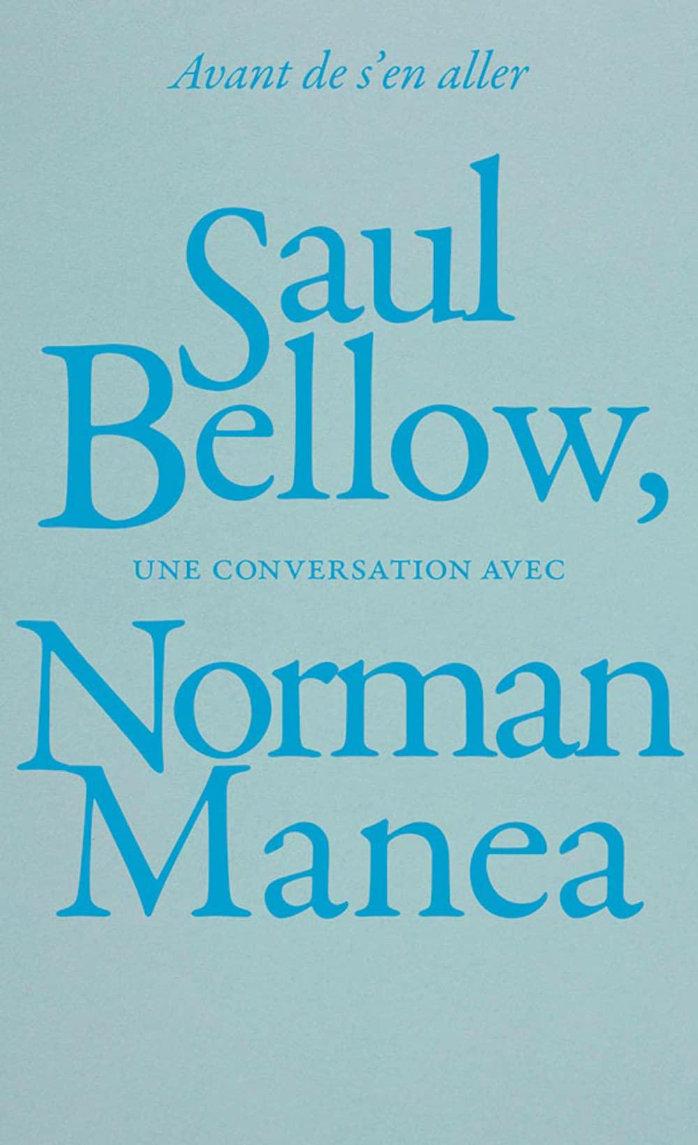 Avant de s'en aller: Saul Bellow, une conversation avec Norman Manea book