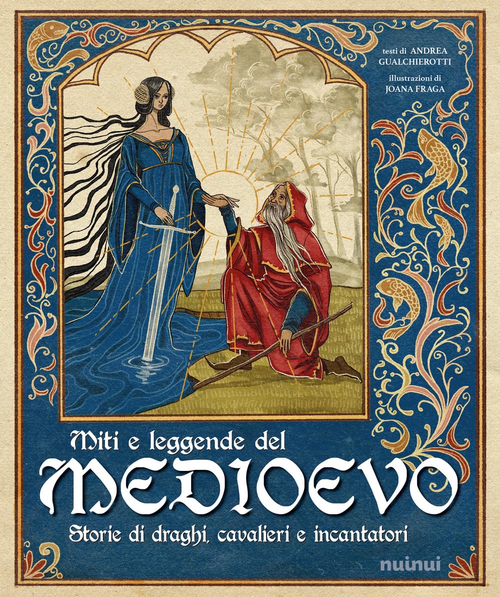 Miti e leggende del Medioevo. Storie di draghi, cavalieri e incantatori book