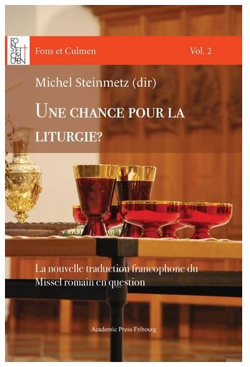 Fons et culmen. Vol. 2. Une chance pour la liturgie ? : la nouvelle traduction francophone du missel romain en question Religion & Esotericism