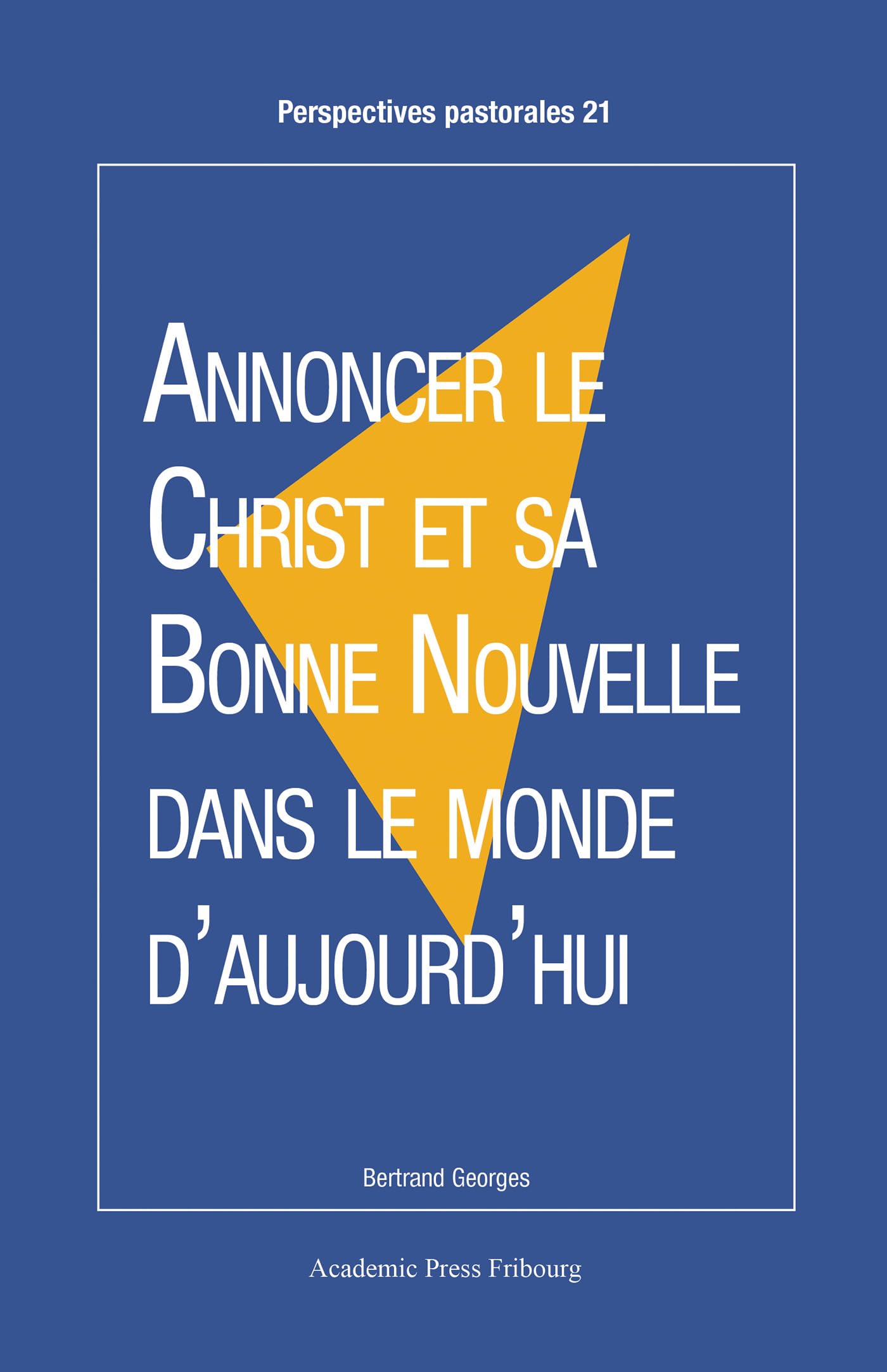 Annoncer le Christ et sa Bonne Nouvelle dans le monde d'aujourd'hui book