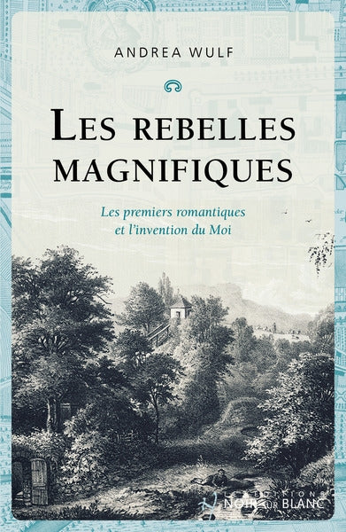 Les rebelles magnifiques : les premiers romantiques et l'invention du moi Philosophy