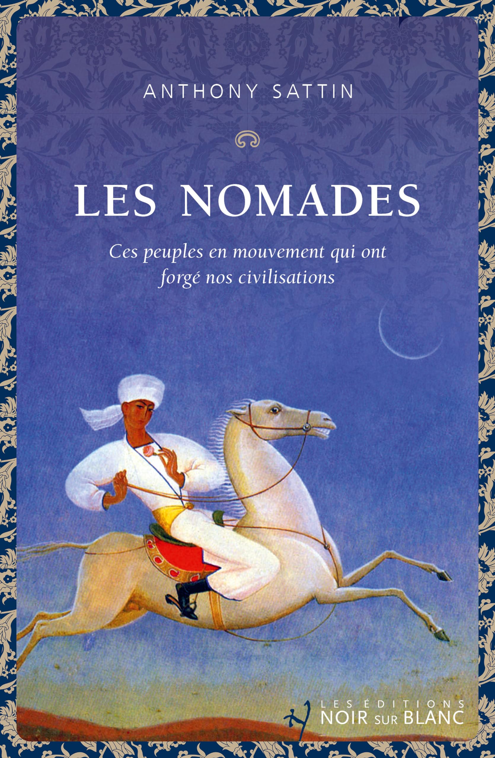 Les Nomades: Ces peuples en mouvement qui ont forgé nos civilisations book