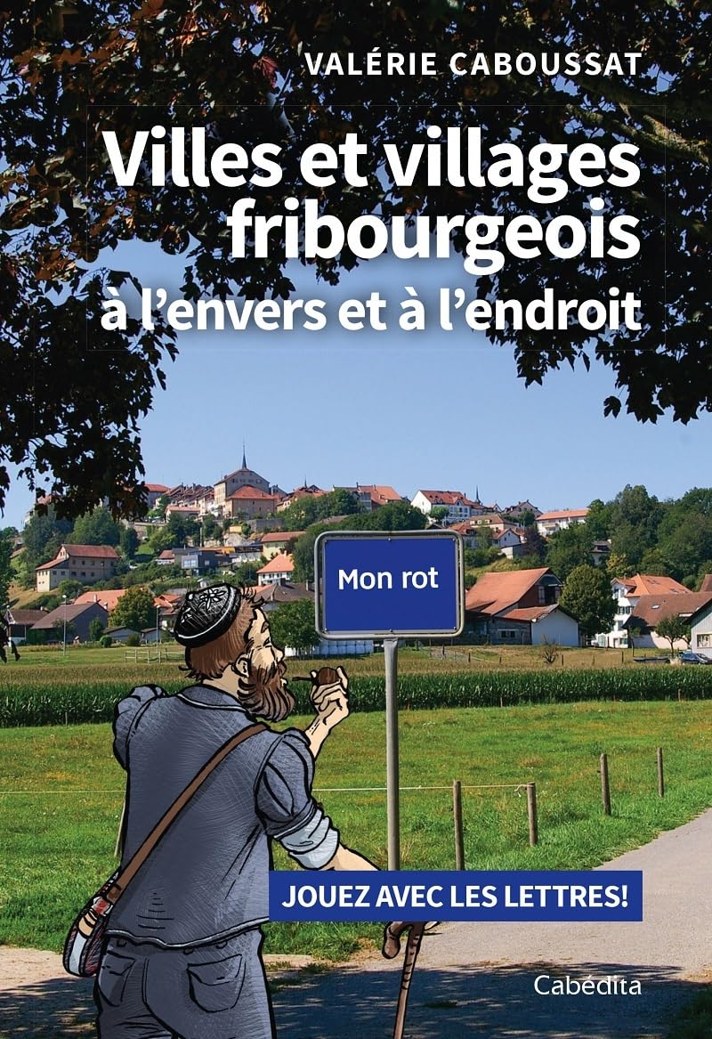 Villes et villages fribourgeois à l'envers et à l'endroit- Jouez avec les lettres! book