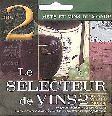 Le sélecteur de vins: N° 2, Mets et vins du monde Books