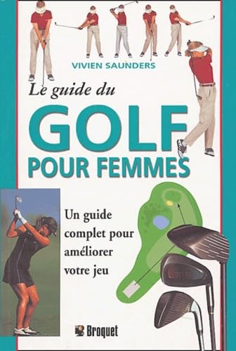 Le guide du golf pour femme: Un guide complet pour améliorer votre jeu book