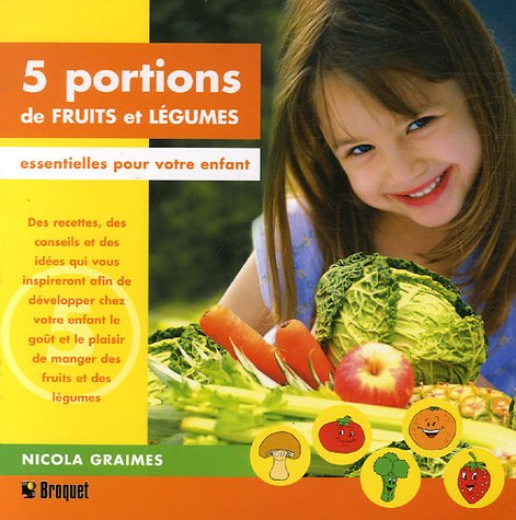 5 portions de fruits et légumes: Essentielles pour votre enfant book