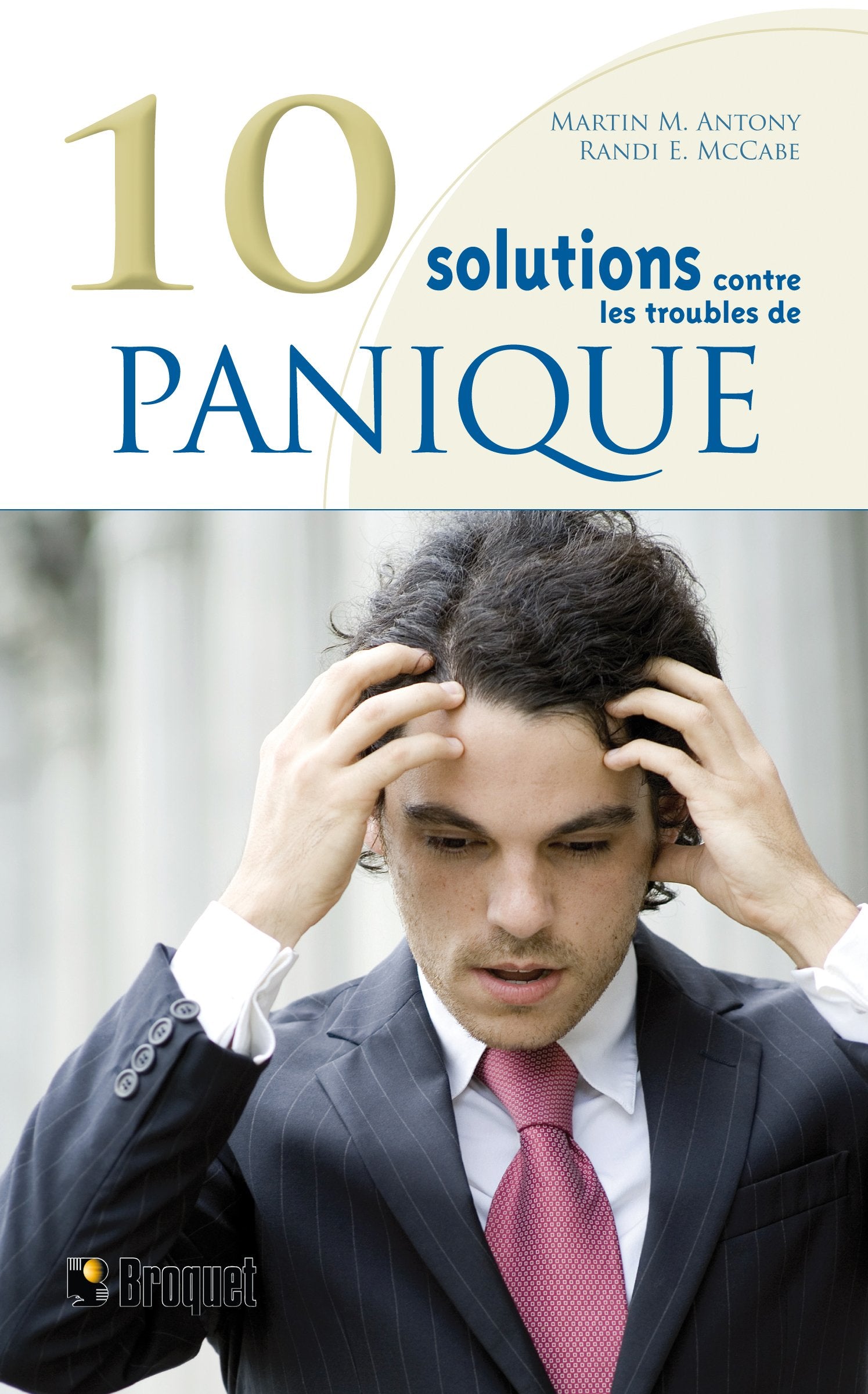 10 Solutions contre les troubles de la panique: Surmontez vos attaques de panique, maîtrisez vos malaises et reprenez votre vie en main book
