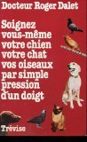Soignez vous-même votre chien votre chat vos oiseaux par simple pression d'un doigt book
