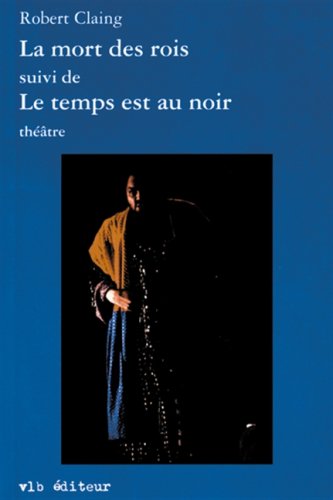 Mort des Rois ; Suivi de, Le Temps Est Au Noir : T book