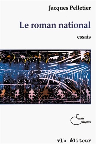 ROMAN NATIONAL NEO NATIONALISME ET ROMAN QUEBECOIS book