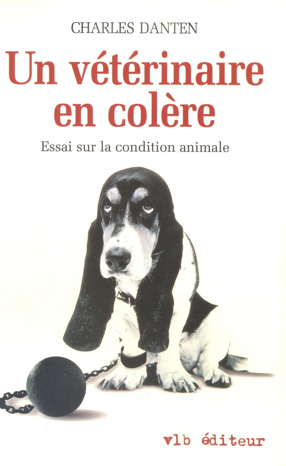Un vétérinaire en colère - Essai sur la condition animale Medicine