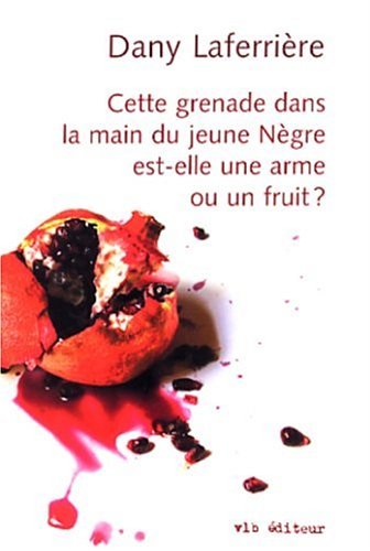 Cette grenade dans la main du jeune Nègre est-elle une arme ou un fruit ? Books