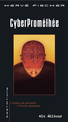 Cyberpromethee l instinct de puissance a l age du n book