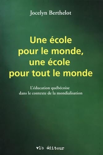 Ecole pour le monde, une école pour tout le monde: L'éducation québécoise dans le contexte de la mondialisation book
