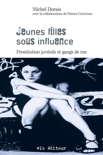 JEUNES FILLES SOUS INFLUENC. PROSTITUTION JUVENILE ET GANGS DE RU: Prostitution juvénile et gangs de rue Books