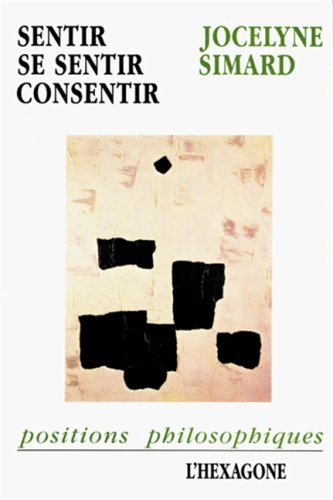 Sentir, se sentir, consentir (Collection Positions philosophiques) (French Edition) Books