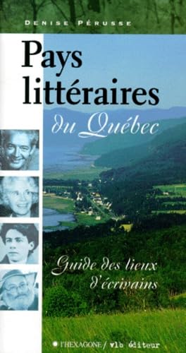 Pays littéraires du Québec - guide des lieux d'écrivains Leisure, Home & Garden