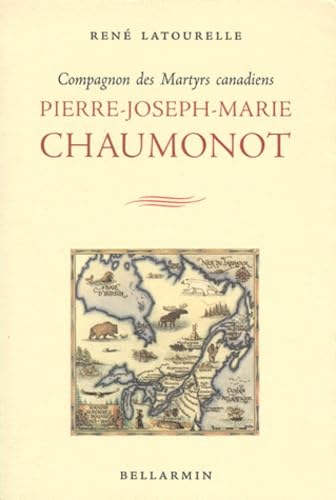 Pierre-Joseph-Marie Chaumonot. Compagnons Des Martyrs Canadiens book