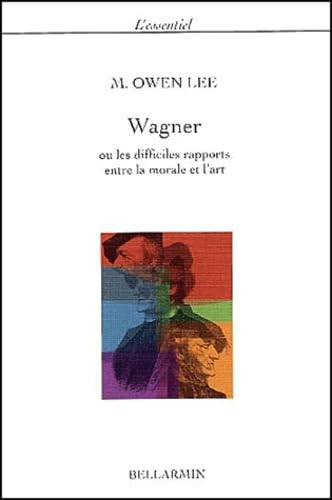 Wagner : ou les difficiles rapports entre la morale et l'art book