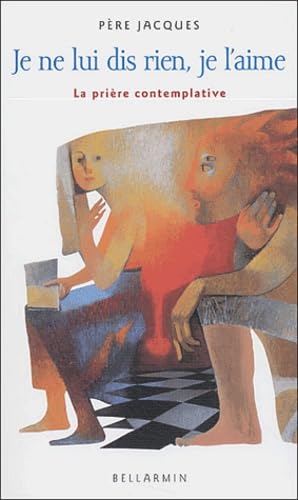 Je ne lui dis rien, je l'aime: La prière contemplative Books