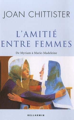 AMITIE ENTRE FEMMES (L'): De Myriam à Marie-Madeleine Religion & Esotericism