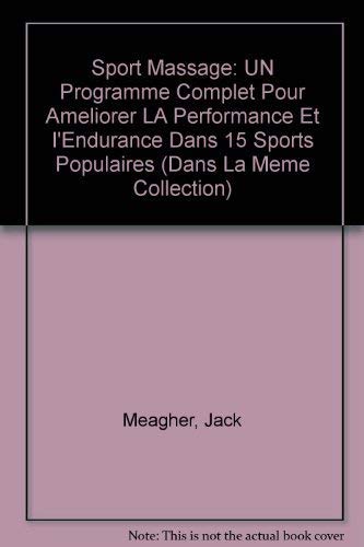 Sport Massage: UN Programme Complet Pour Ameliorer LA Performance Et I'Endurance Dans 15 Sports Populaires (Dans LA Meme Collection) Leisure & Fun