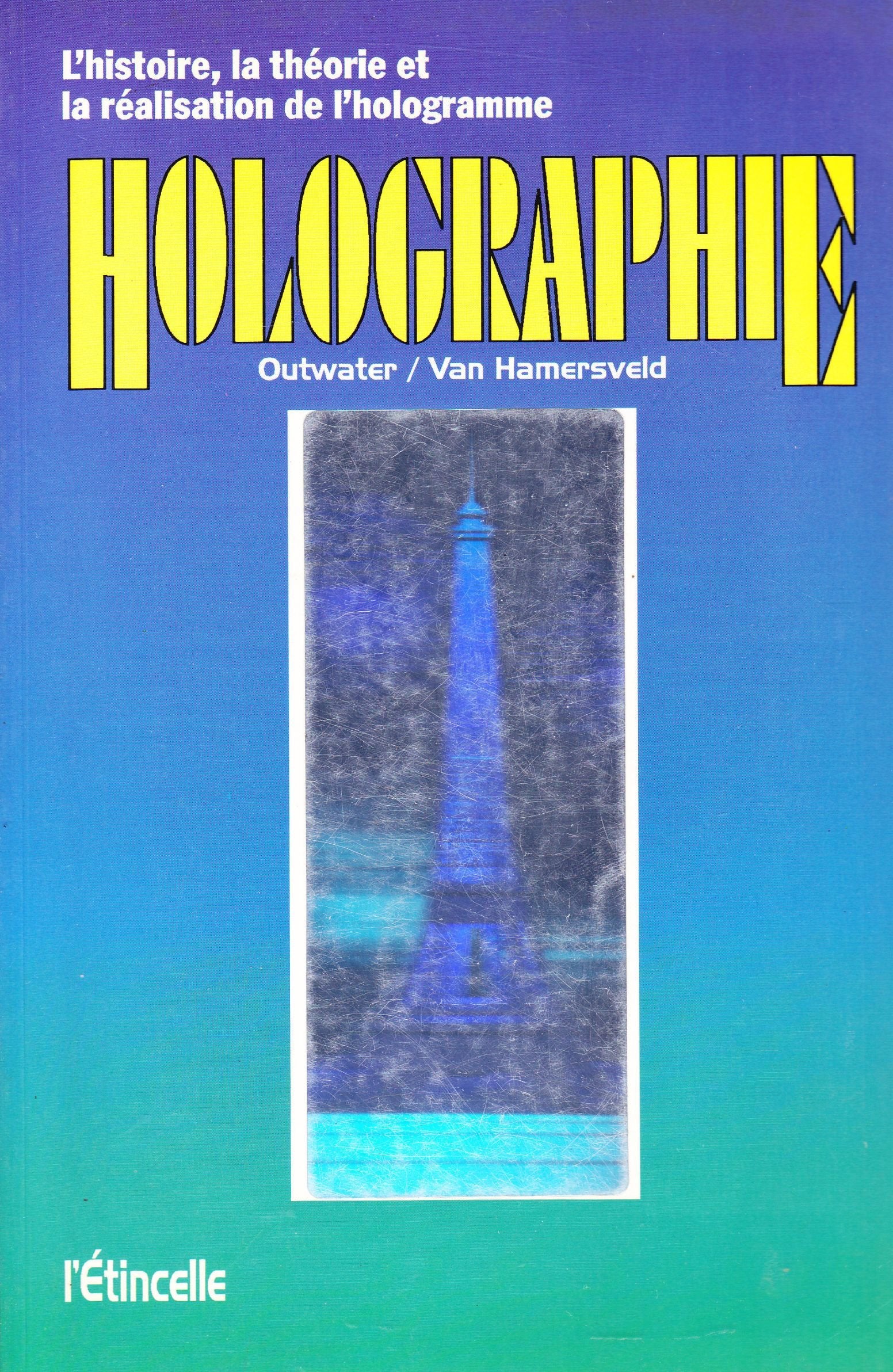 Holographie : l'histoire, la theorie et la réalisation de l'hologramme Books