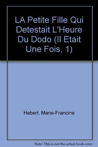 LA Petite Fille Qui Detestait L'Heure Du Dodo (Il Etait Une Fois, 1) Novels & Short Stories