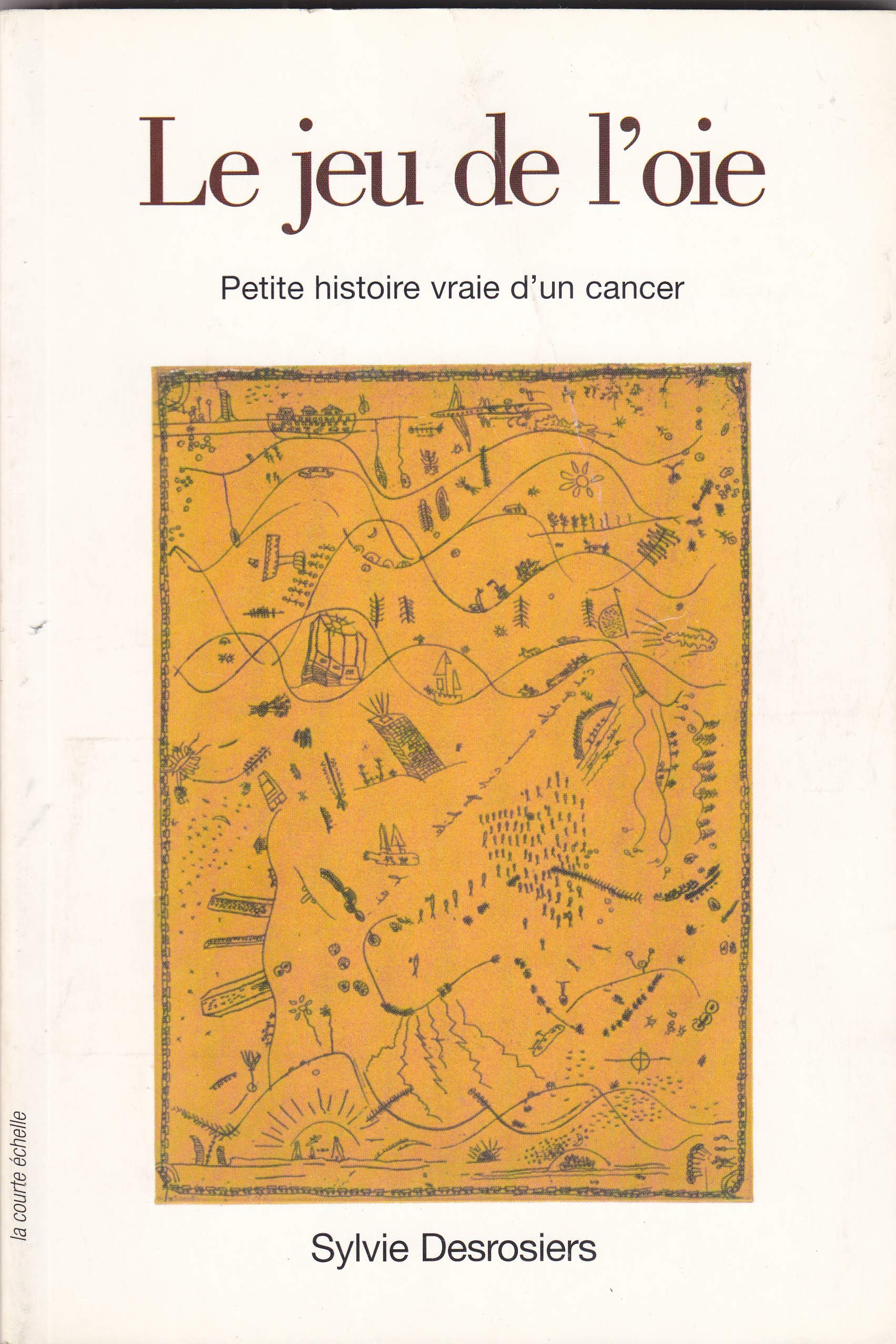 Le Jeu de l Oie Petite Histoire Vraie d un Cancer book
