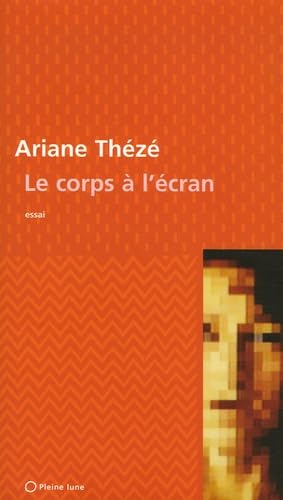 Le Corps à l'écran: La mutation de l'image du corps par l'art écranique book