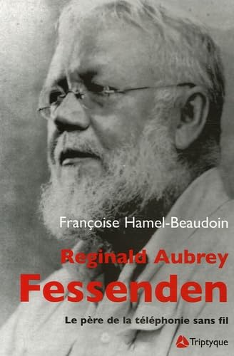 Reginald Aubrey Fessenden (1866-1932): Le père de la téléphonie sans fil book
