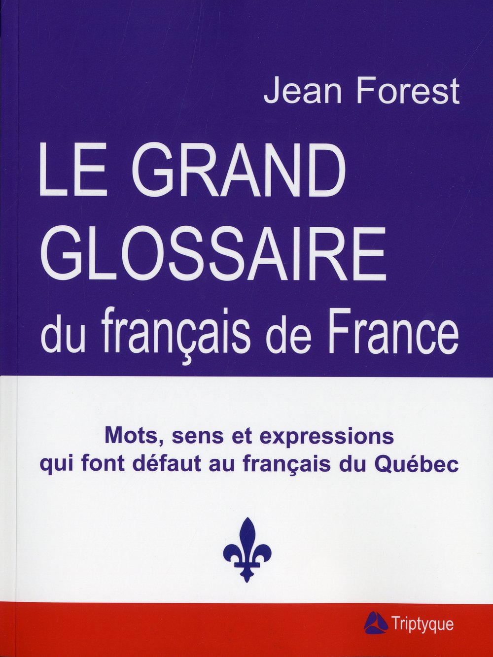 Le grand glossaire du francais de france : repertoire trilingue d book