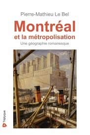 Montreal et la metropolisation, une geographie romanesque book