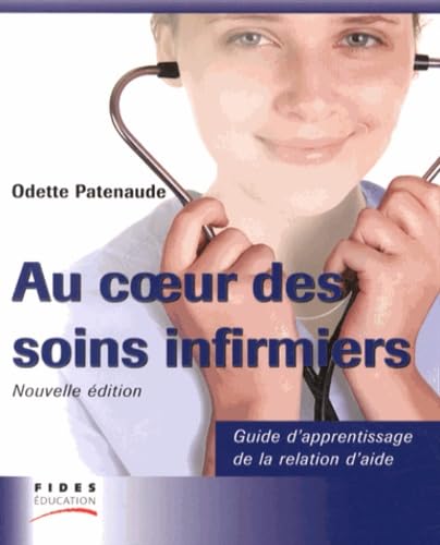 Au coeur des soins infirmiers: Guide d'apprentissage de la relation d'aide book