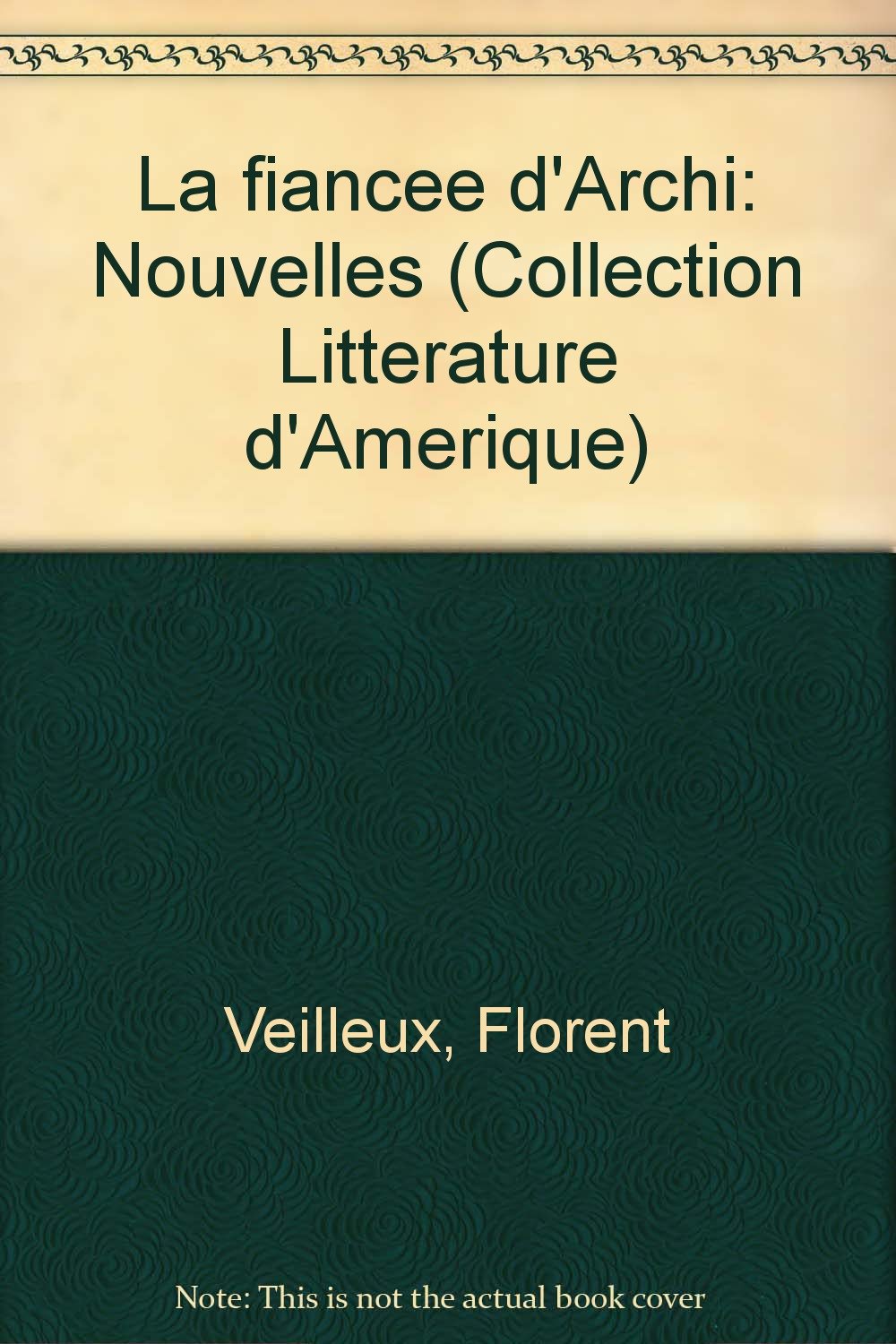 La fiancee d'Archi: Nouvelles (Collection Litterature d'Amerique) (French Edition) book