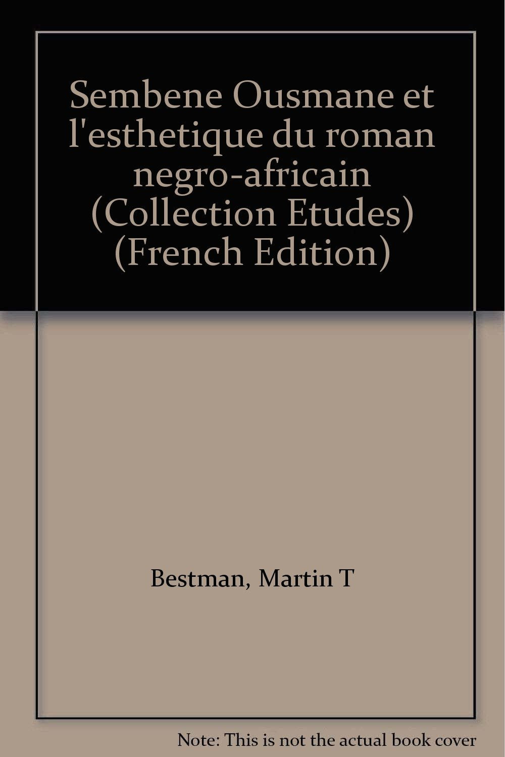 Sembène Ousmane et l'esthétique du roman négro-africain - Collection " études n°27 ". book