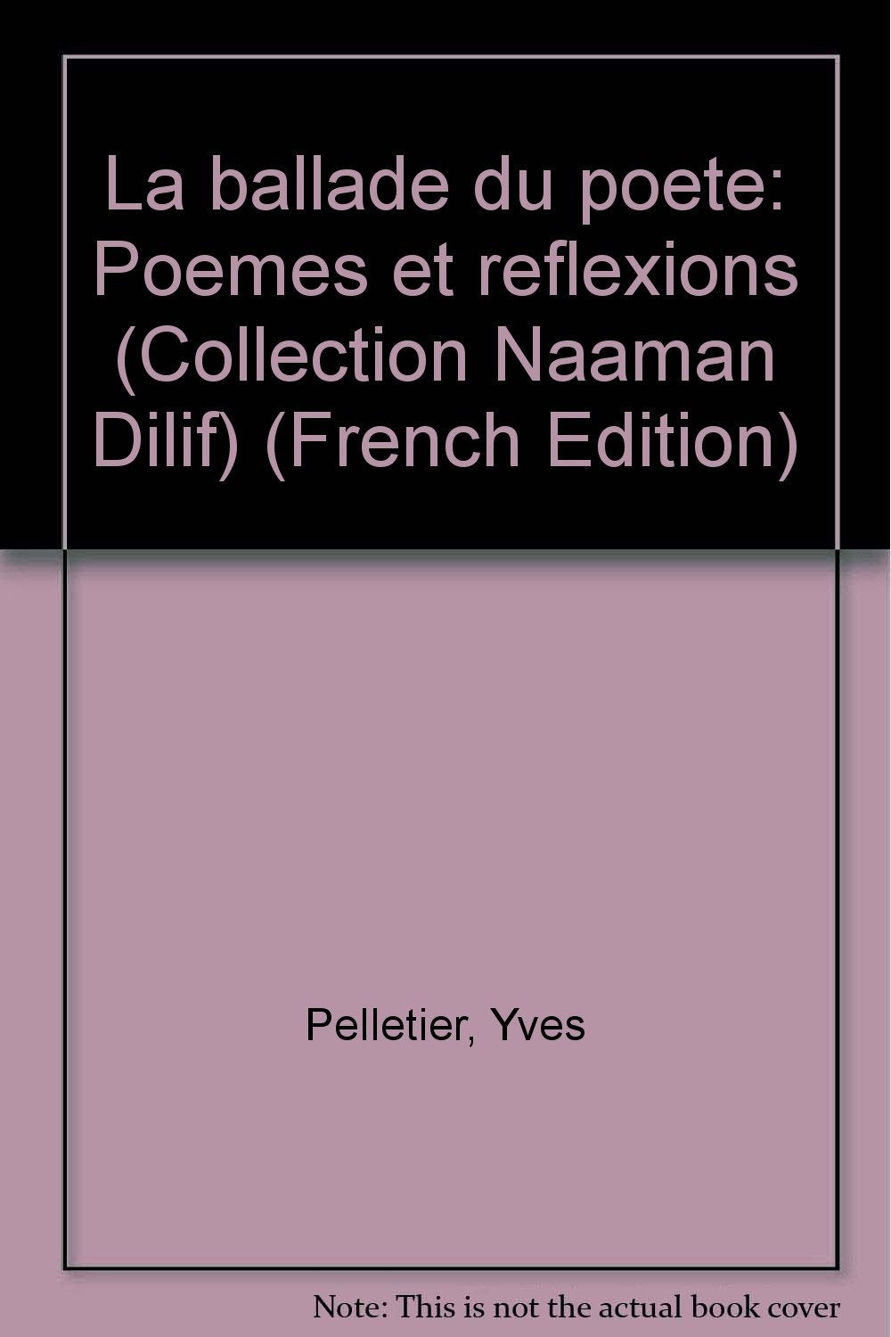 La ballade du poete: Poemes et reflexions (Collection Naaman Dilif) (French Edition) book