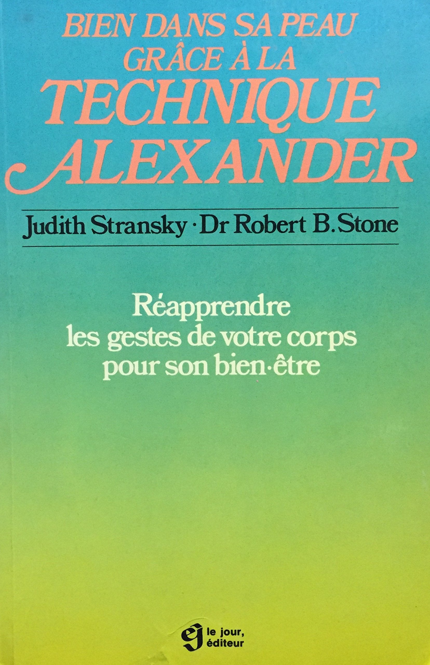 Bien dans sa peau grâce à la technique Alexander : Réapprendre les gestes de votre corps pour son bien-être book
