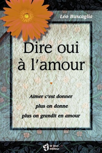Dire Oui A L'Amour : Aimer C'Est Donner, Plus On Donne, Plus On Grandit En Amour Books