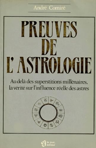 Preuves De L'Astrologie. Au-Dela Des Superstitions Millenaires, La Verite Sur L'Influence Reelle Des Astres Books