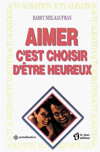 Aimer, c'est choisir d'être heureux book