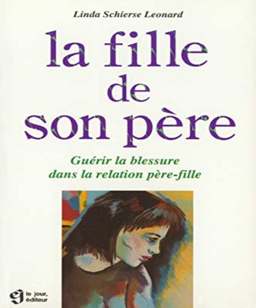 La Fille De Son Pere. Guerir La Blessure Dans La Relation Pere-Fille Social Sciences