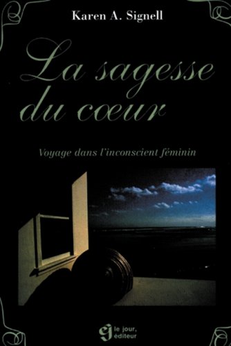 La sagesse du coeur: Voyage dans l'inconscient féminin Books