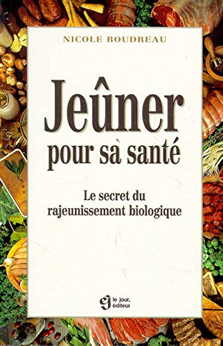 Jeûner pour sa santé: Le secret du rajeunissement biologique Books