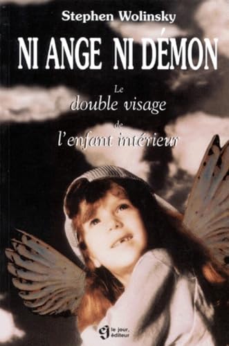 Ni Ange Ni Demon. Le Double Visage De L'Enfant Interieur book