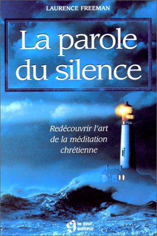 La Parole du silence. Redécouvrir l'art de la médiation chrétienne Religion & Esotericism